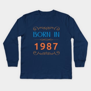 Born in 1987 Since 1987 Kids Long Sleeve T-Shirt